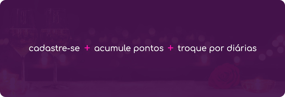 Cadastre-se + acumule pontos + troque por diárias